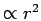 $\propto
r^2$