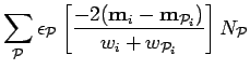 $\displaystyle \sum_{\cal P}\epsilon_{\cal P} \left[
{-2({\bf m}_{i}-{\bf m}_{{\cal P}_i})\over w_{i}+w_{{\cal P}_i}}
\right] N_{{\cal P}}$