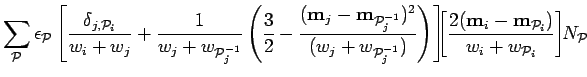 $\displaystyle \sum_{\cal{P}}\epsilon_{\cal{P}} \left[
{\delta_{j,{\cal P}_i}\ov...
... m}_{i}-{\bf m}_{{\cal P}_i})\over w_{i}+w_{{\cal P}_i}}
\right] \!\!N_{\cal P}$