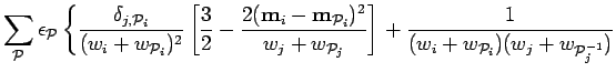 $\displaystyle \sum_{\cal{P}}\epsilon_{\cal{P}} \left\{
{\delta_{j,{\cal P}_i}\o...
...}} \right]\right.
+{1\over (w_{i}+w_{{\cal P}_i})(w_{j}+w_{{\cal P}_{j}^{-1}})}$