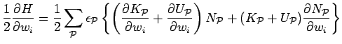 $\displaystyle \frac{1}{2}\frac{\partial H}{\partial w_{i}}=
\frac{1}{2}\sum_{\c...
... P}+
(K_{\cal P}+U_{\cal P}) \frac{\partial N_{\cal P}}{\partial w_{i}}\right\}$
