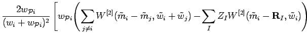 $\displaystyle \frac{2 w_{{\cal P}i}}{(w_{i}+w_{{\cal P}i})^{2}} \left[
w_{{\cal...
...um_{I} Z_{I} W^{[2]}(\tilde{m}_{i}-
{\bf R}_{I}, \tilde{w}_{i}) \right)
\right.$