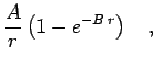 $\displaystyle \frac{A}{r} \left( 1- e^{-B\,r} \right)
\quad,$