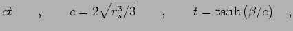 $\displaystyle c t
\quad\quad,\quad\quad c=2 \sqrt{r_s^3/3}
\quad\quad,\quad\quad t=\tanh \left( \beta/c \right)\quad,$