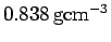 $0.838\,\rm gcm^{-3}$