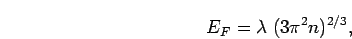 \begin{displaymath}
E_F = \lambda \; (3 \pi^2 n)^{2/3},
\end{displaymath}