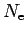 $N_{\rm e}$