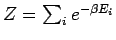 $Z = \sum_{i} e^{-\beta E_i
}$