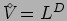 ${V^{\!\!\!\!\!\!\:^\diamond}}=L^D$