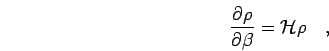 \begin{displaymath}
\frac{\partial \rho}{\partial \beta} = {\mathcal{H}}\rho
\quad,
\end{displaymath}