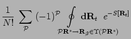 $\displaystyle \frac{1}{N!}\; \sum_{\mathcal{P}}\; (-1)^{\mathcal{P}}
\! \! \! \...
...\! \! \! \! \! \! \! \! \! \! \! \! \!
{\bf d}{\bf R}_t \;\; e^{-S[{\bf R}_t] }$