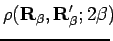 $\displaystyle \rho({\bf R}_\beta,{\bf R}'_\beta;2\beta)\!\!$