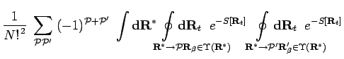 $\displaystyle \frac{1}{{N!}^{\,2}} \;
\sum_{{\mathcal{P}}{\mathcal{P}}'} \; (-1...
...\! \! \! \! \! \! \! \! \! \! \! \! \!
{\bf d}{\bf R}_t \;\; e^{-S[{\bf R}_t] }$
