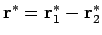 ${\bf r}^*={\bf r}^*_1-{\bf r}^*_2$