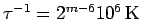 $\tau^{-1} = 2^{m-6} 10^6\,\rm{K}$