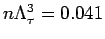 $n \Lambda_\tau^3 = 0.041$