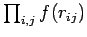 $\prod_{i,j}f(r_{ij})$