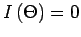 $I\left(\Theta\right)=0$