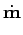 $\displaystyle \dot{{\bf m}}$