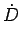 $\displaystyle \dot{D}$
