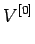 $\displaystyle V^{[0]}$