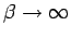 $\beta\to \infty$