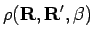 $\displaystyle \rho({\bf R},{\bf R'},\beta)$