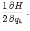 $\displaystyle \frac{1}{2}\frac{\partial H}{\partial q_k}\;.$