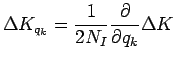 $\displaystyle \Delta K_{q_k} = \frac{1}{2 N_I} \frac{\partial}{\partial {q_k}} \Delta K$