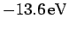 $-13.6\,\rm eV$