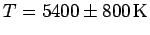$T=5400\pm800\,\rm K$