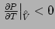 $\left.\frac{\partial P}{\partial T}\right\vert _{V^{\!\!\!\!\!\!\!\;\,^{^\diamond}}}<0$