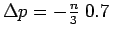 $\Delta p= -\frac{n}{3}\;0.7\,$