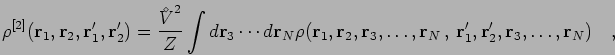 \begin{displaymath}
\rho^{[2]}({\bf r}_1,{\bf r}_2,{\bf r}_1',{\bf r}_2') = \fra...
..., , \,{\bf r}_1',{\bf r}_2',{\bf r}_3,\ldots,{\bf r}_N)
\quad,
\end{displaymath}