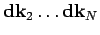 ${\bf d}\mathbf{k}_2 \ldots {\bf d}\mathbf{k}_N$